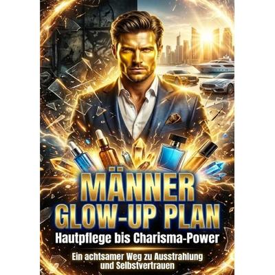 Männer Glow-Up Plan: Hautpflege bis Charisma-Power, Taschenbuch von Kilian Jung, Epubli, 978-3-565-28469-6