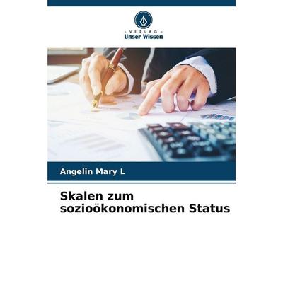 Skalen zum sozioökonomischen Status, Taschenbuch von Angelin Mary L., Verlag Unser Wissen, 978-620-9-38290-1