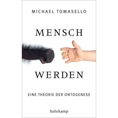 Mensch werden, Gebundene Ausgabe von Michael Tomasello, Suhrkamp, 978-3-518-58750-8