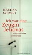 Martina Schmidt - Ich war eine Zeugin Jehovas: Protokoll einer Verführung - Preis vom 30.09.2026 22:30:23 h