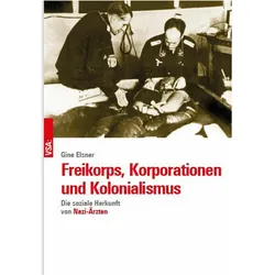 Freikorps, Korporationen und Kolonialismus, Fachbücher von Gine Elsner