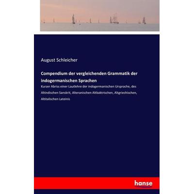 Compendium der vergleichenden Grammatik der indogermanischen Sprachen, Taschenbuch von , Hansebooks, 978-3-7411-3891-1