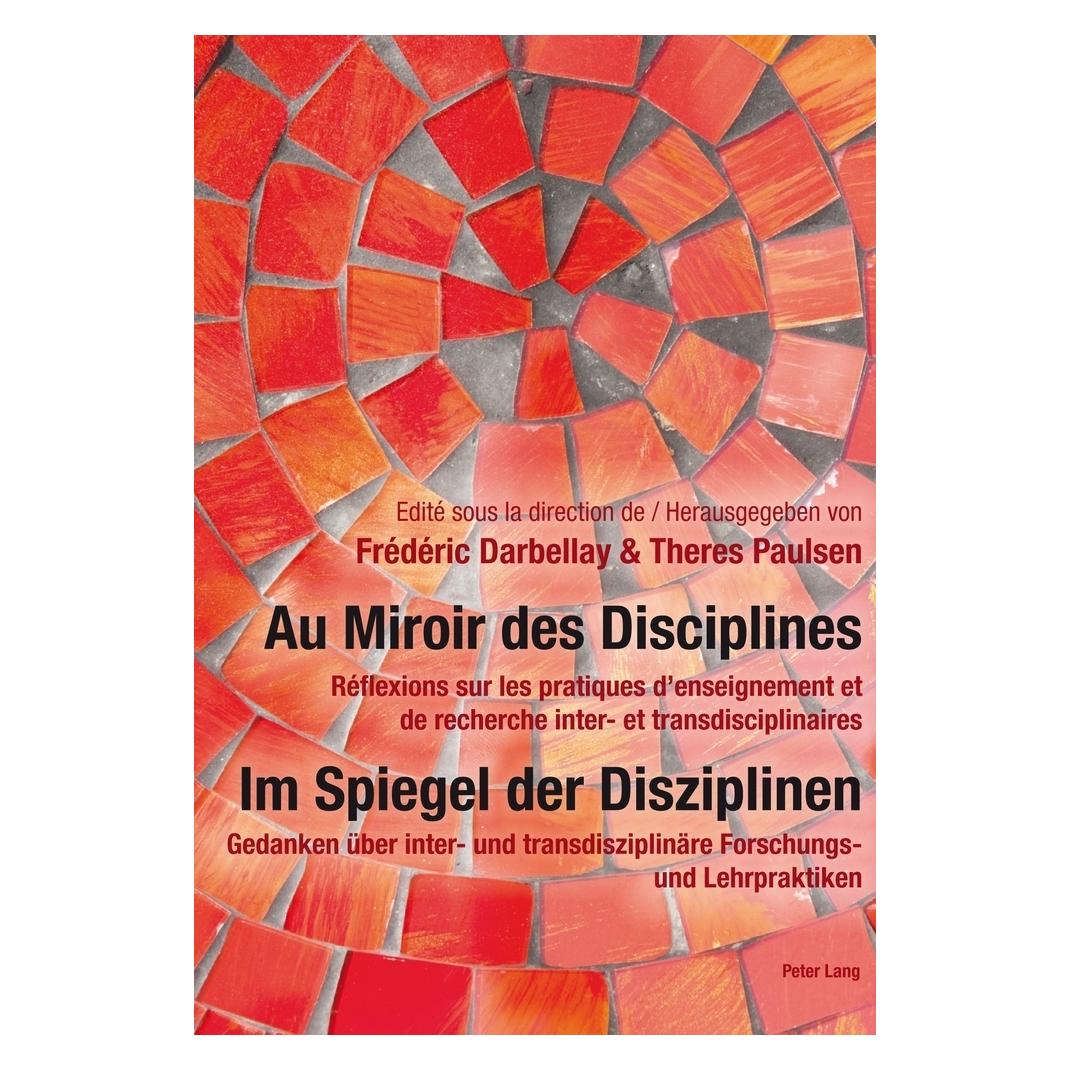 Peter Lang Au Miroir des Disciplines- Im Spiegel der Disziplinen (Deutsch, Frédéric Darbellay, Theres Paulsen, 2010) (56027081)