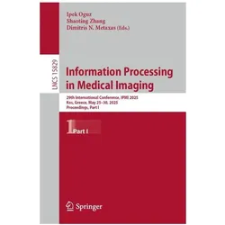 Information Processing in Medical Imaging, Fachbücher von Dimitris N. Metaxas, Shaoting Zhang, Ipek Oguz