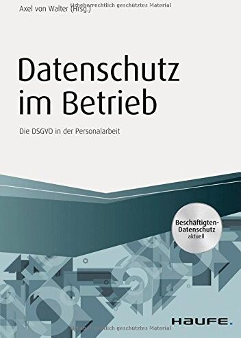 Walter, Axel von - Datenschutz im Betrieb (Haufe Fachbuch) - Preis vom 09.10.2026 07:28:09 h