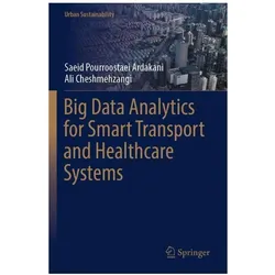 Big Data Analytics for Smart Transport and Healthcare Systems, Fachbücher von Ali Cheshmehzangi, Saeid Pourroostaei Ardakani
