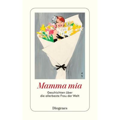 Mamma mia, Taschenbuch von , Diogenes Verlag AG