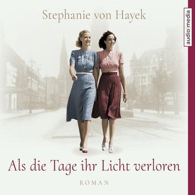 Als die Tage ihr Licht verloren - Stephanie Hayek, Audio, 9783956394232