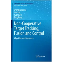 Non-Cooperative Target Tracking, Fusion and Control, Fachbücher von Zhongliang Jing, Yuankai Li, Peng Dong, Han Pan