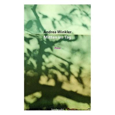 Mitten im Tag, Taschenbuch von Andrea Winkler, Sonderzahl, 978-3-85449-670-0
