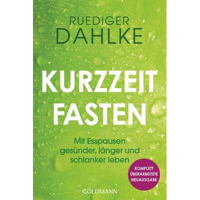 Kurzzeitfasten, Taschenbuch von Ruediger Dahlke, Goldmann, 978-3-442-22431-9