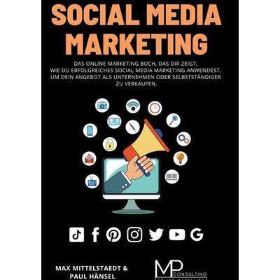 Social Media Marketing, Gebundene Ausgabe von MP OnlineConsulting, BoD – Books on Demand, 978-3-7526-8783-5