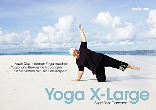 Carrasco, Birgit Feliz - Yoga X-Large - Auch Dicke können Yoga machen! Yoga - und Bewusstheitsübungen für Menschen mit Plus-Size-Körpern. - Preis vom 30.09.2026 09:01:18 h