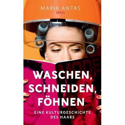 Waschen, schneiden, föhnen, Taschenbuch von Maria Antas, Insel Verlag, 978-3-458-36352-1