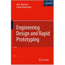 Engineering Design and Rapid Prototyping, Fachbücher von Emad Abouel Nasr, Ali K. Kamrani