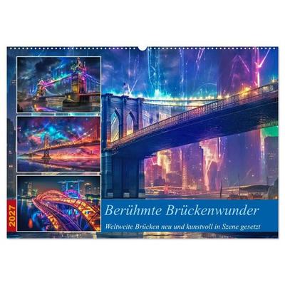 Berühmte Brückenwunder (Wandkalender 2027 DIN A2 quer), CALVENDO Monatskalender