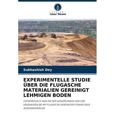 Experimentelle Studie über die Flugasche Materialien Gereinigt Lehmigen Boden, Taschenbuch von Subhashish Dey, Verlag Unser Wissen, 978-620-7-27489-5