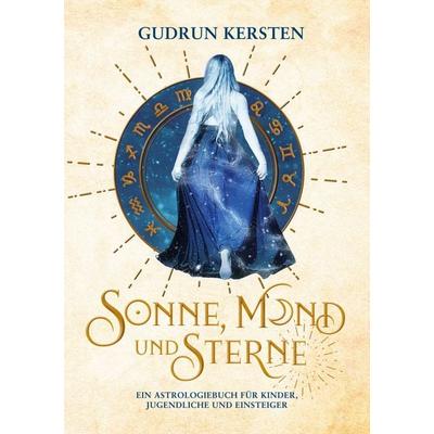 Sonne, Mond und Sterne, Taschenbuch von Gudrun Kersten, BoD – Books on Demand, 978-3-7562-7820-6
