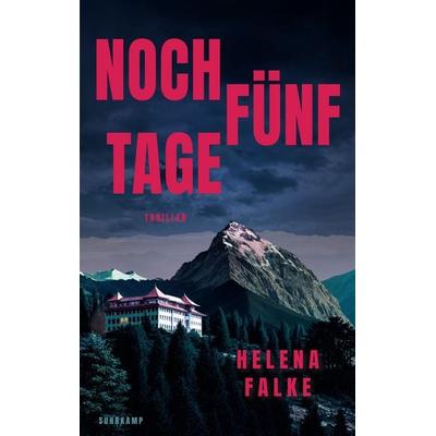Noch fünf Tage, Gebundene Ausgabe von Helena Falke, Suhrkamp, 978-3-518-47538-6