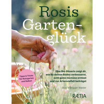 Rosis Gartenglück, Taschenbuch von Rosi Mangger Walder, Edition Raetia