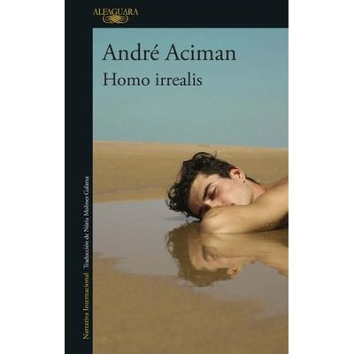 Homo Irrealis / Homo Irrealis: The Would-Be Man Who Might Have Been: Essays, Taschenbuch von André Aciman, PRH Grupo Editorial, 978-607-38-2868-0