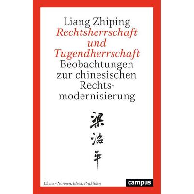 Rechtsherrschaft und Tugendherrschaft, Taschenbuch von Liang Zhiping, Campus, 978-3-593-51899-2