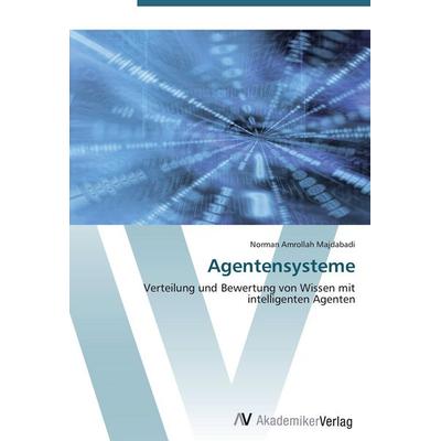 Agentensysteme, Taschenbuch von Norman Amrollah Majdabadi, AV Akademikerverlag, 978-3-639-41665-7