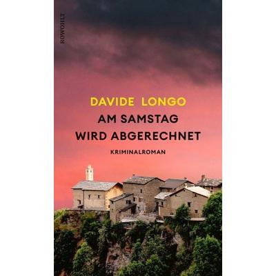 Am Samstag wird abgerechnet, Gebundene Ausgabe von Davide Longo, Rowohlt, 978-3-498-00371-5