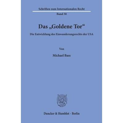 Das 'Goldene Tor'.; Taschenbuch von Michael Bass, Duncker & Humblot, 978-3-428-06913-2