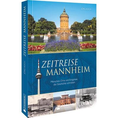 Zeitreise Mannheim, Gebundene Ausgabe von Jörg Koch, Silberburg, 978-3-8425-2388-3
