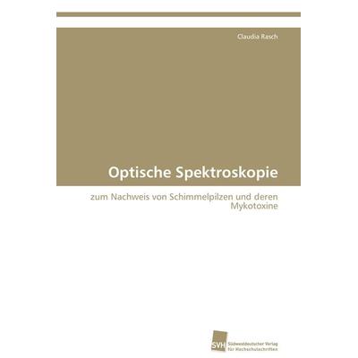Optische Spektroskopie, Taschenbuch von Claudia Rasch, Südwestdeutscher Verlag für Hochschulschriften, 978-3-8381-3030-9