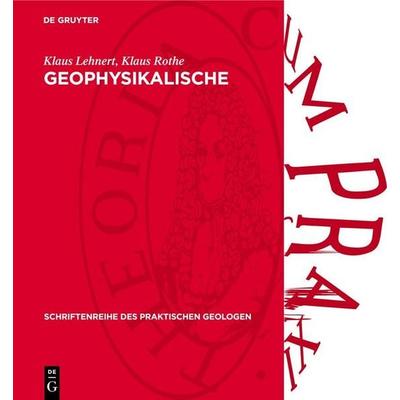 Geophysikalische Bohrlochmessungen, Gebundene Ausgabe von Klaus Lehnert,Klaus Rothe, De Gruyter, 978-3-11-273794-1