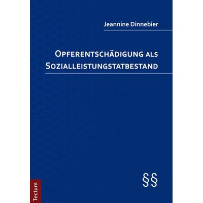 Opferentschädigung als Sozialleistungstatbestand, Taschenbuch von Jeannine Dinnebier, Tectum Wissenschaftsverlag, 978-3-8288-3244-2