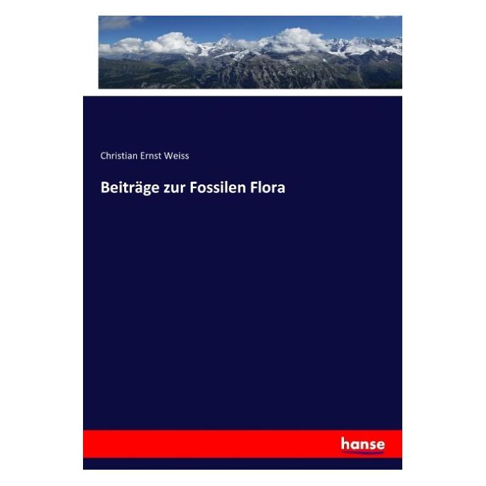Hansebooks Beiträge zur Fossilen Flora (Christian Ernst Weiss, 2017) (55917349)