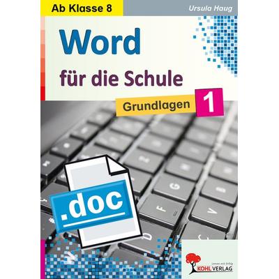 Word für die Schule / Band 1, Taschenbuch von Ursula Haug, KOHL VERLAG Der Verlag mit dem Baum, 978-3-96624-008-6