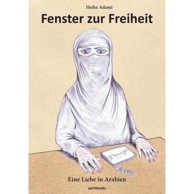 Fenster zur Freiheit, Taschenbuch von Heike Adami, Spiritbooks, 978-3-9815421-9-6