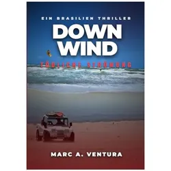 DOWNWIND – Tödliche Strömung, Belletristik von Marc A. Ventura