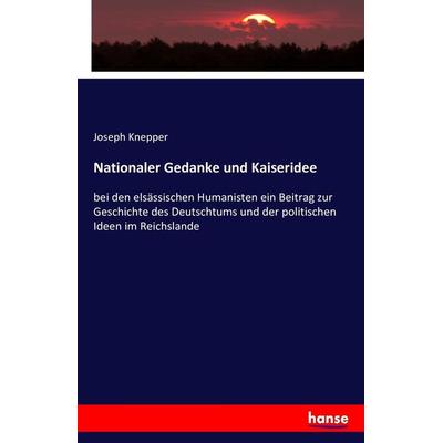 Nationaler Gedanke und Kaiseridee, Taschenbuch von Joseph Knepper, Hansebooks, 978-3-7428-7604-1