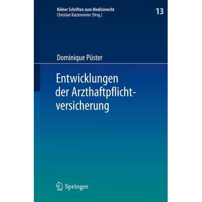 Entwicklungen der Arzthaftpflichtversicherung, Gebundene Ausgabe von Dominique Püster, Springer Berlin, 978-3-642-39033-3