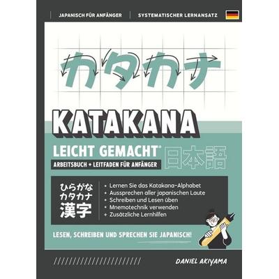 Katakana leicht gemacht! Ein Anfängerhandbuch + integriertes Arbeitsheft | Lernen Sie, Japanisch zu lesen, zu schreiben und zu sprechen - schnell und