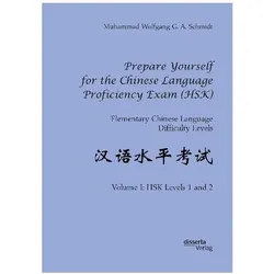 Prepare Yourself for the Chinese Language Proficiency Exam (HSK). Elementary Chinese Language Diffic, Schulbücher von Muhammad Wolfgang G A Schmidt