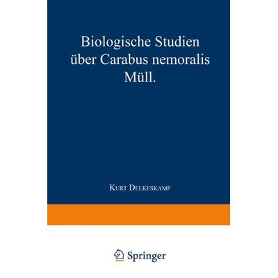 Biologische Studien über Carabus nemoralis Müll, Taschenbuch von Kurt Delkeskamp, Springer Berlin, 978-3-662-39052-8