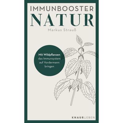 Immunbooster Natur, Taschenbuch von Markus Strauss, Knaur MensSana Taschenbuch, 978-3-426-87909-2