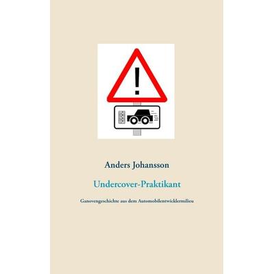 Undercover-Praktikant, Taschenbuch von Anders Johansson, BoD – Books on Demand, 978-3-7412-6677-5