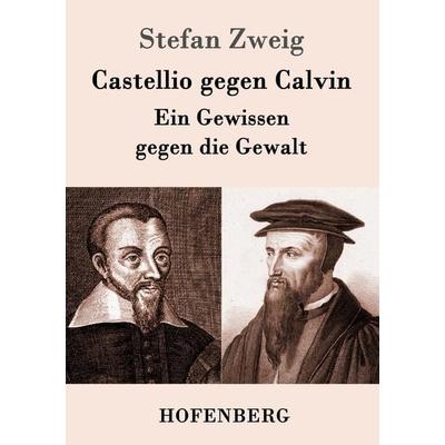 Castellio gegen Calvin, Taschenbuch von Stefan Zweig, Hofenberg, 978-3-8430-5156-9