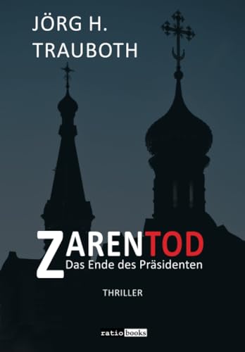 Trauboth, Jörg H. - Zarentod: Das Ende des Präsidenten - Thriller - Preis vom 30.09.2026 22:30:23 h