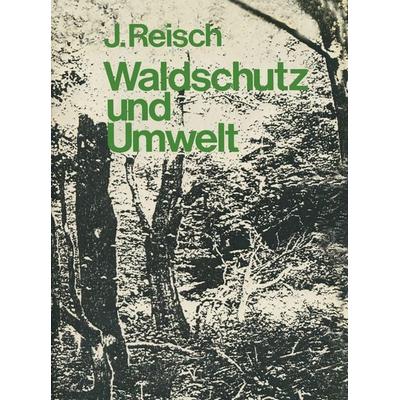 Waldschutz und Umwelt, Taschenbuch von J. Reisch, Springer Berlin, 978-3-642-65805-1