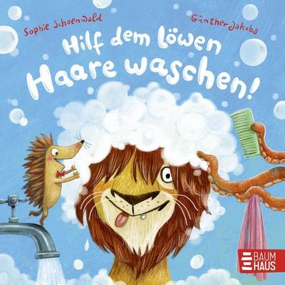 Hilf dem Löwen Haare waschen, Gebundene Ausgabe von Sophie Schoenwald, Baumhaus, 978-3-8339-1142-2