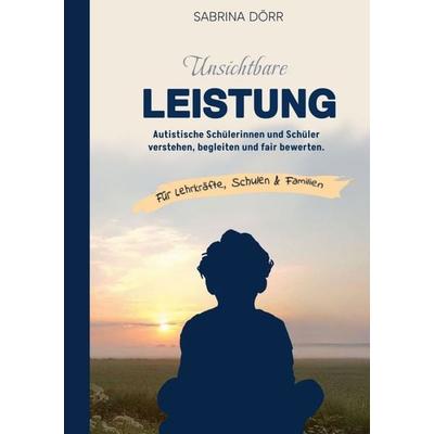 Unsichtbare Leistung, Taschenbuch von Sabrina Dörr, BoD – Books on Demand, 978-3-696-38404-3