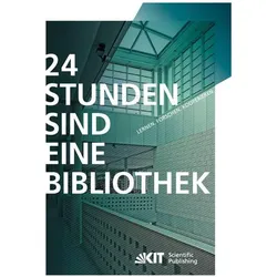 24 Stunden sind eine Bibliothek : Lernen, Forschen, Kooperieren die innovative Bibliothek, Fachbücher von Frank Scholze